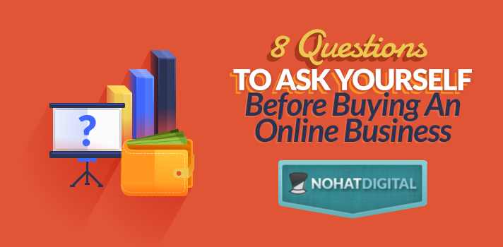 8 Questions To Ask Yourself Before Buying An Online Business